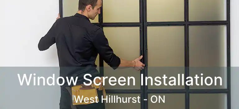  Window Screen Installation West Hillhurst - ON