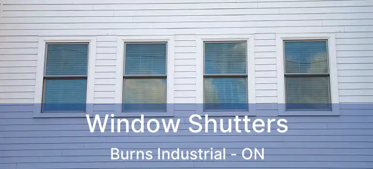  Window Shutters Burns Industrial - ON