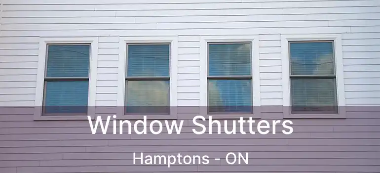  Window Shutters Hamptons - ON