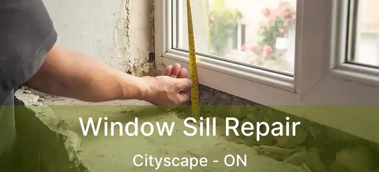  Window Sill Repair Cityscape - ON