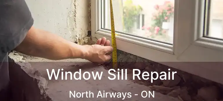  Window Sill Repair North Airways - ON