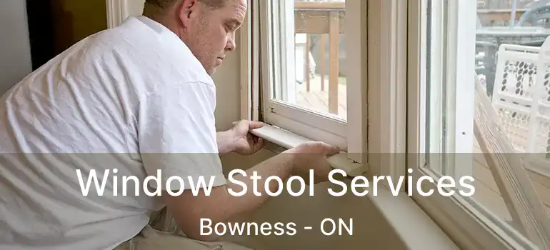  Window Stool Services Bowness - ON