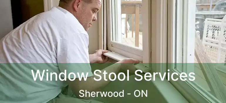  Window Stool Services Sherwood - ON