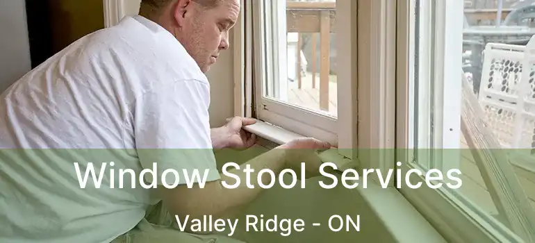  Window Stool Services Valley Ridge - ON