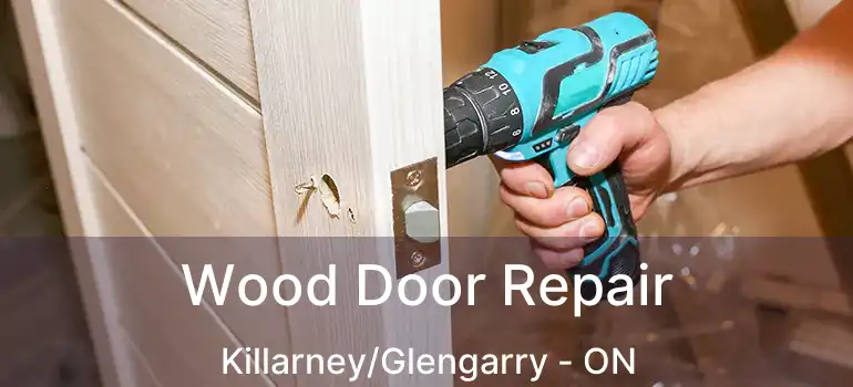  Wood Door Repair Killarney/Glengarry - ON