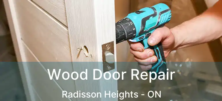  Wood Door Repair Radisson Heights - ON
