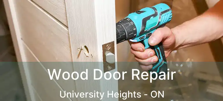  Wood Door Repair University Heights - ON
