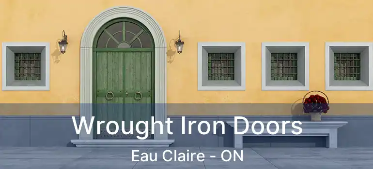  Wrought Iron Doors Eau Claire - ON