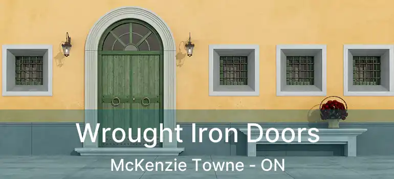  Wrought Iron Doors McKenzie Towne - ON