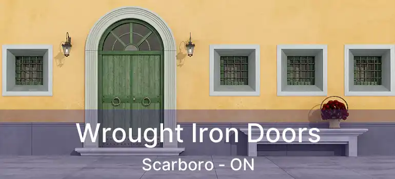  Wrought Iron Doors Scarboro - ON