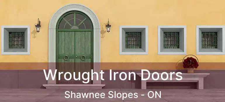  Wrought Iron Doors Shawnee Slopes - ON